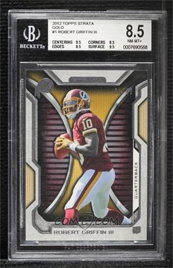 2012 Topps Strata - [Base] - Gold #1 - Robert Griffin III /99 [BGS 8.5 NM‑MT+]