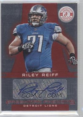 2012 Totally Certified - [Base] - Platinum Red #162 - Freshman Phenoms Signatures - Riley Reiff /290