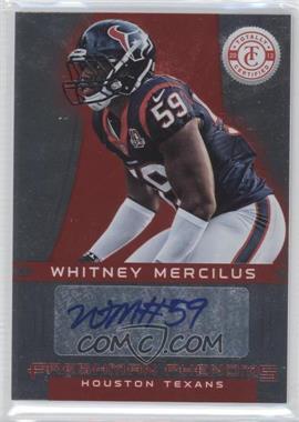 2012 Totally Certified - [Base] - Platinum Red #177 - Freshman Phenoms Signatures - Whitney Mercilus /290