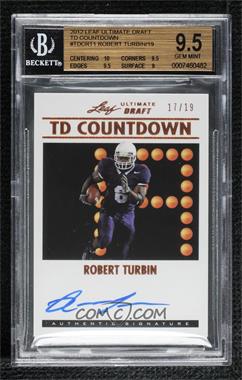 2012 Ultimate Leaf Draft - TD Countdown #TDC-RT1 - Robert Turbin /19 [BGS 9.5 GEM MINT]