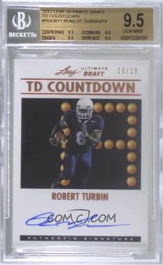 2012 Ultimate Leaf Draft - TD Countdown #TDC-RT1 - Robert Turbin /19 [BGS 9.5 GEM MINT]