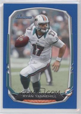 2013 Bowman - [Base] - Blue #77 - Ryan Tannehill /99