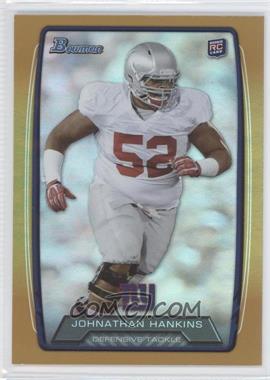 2013 Bowman - [Base] - Gold Rainbow Foil #122 - Johnathan Hankins /399