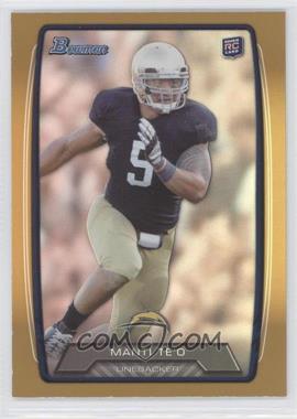 2013 Bowman - [Base] - Gold Rainbow Foil #200 - Manti Te'o /399