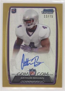 2013 Bowman - Rookie Chrome Refractor Autograph - Gold #RCRA-AB - Arthur Brown /75