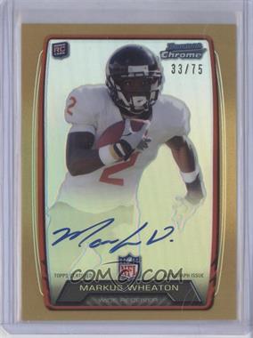 2013 Bowman - Rookie Chrome Refractor Autograph - Gold #RCRA-MW - Markus Wheaton /75