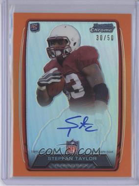 2013 Bowman - Rookie Chrome Refractor Autograph - Orange #RCRA-ST - Stepfan Taylor /50