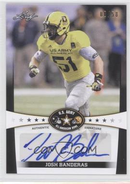 2013 Leaf U.S. Army All-American Bowl - Autographs - Black #BA-JB2 - Josh Banderas /50