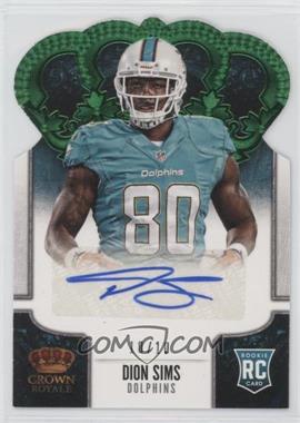 2013 Panini Crown Royale - [Base] - Green Die-Cut Crown Signatures #133 - Dion Sims /10