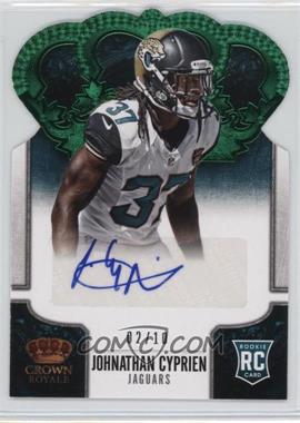 2013 Panini Crown Royale - [Base] - Green Die-Cut Crown Signatures #150 - Johnathan Cyprien /10