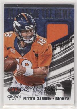 2013 Panini Crown Royale - Pillars of the Game Materials #15 - Peyton Manning /299