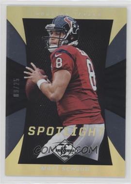 2013 Panini Limited - [Base] - Spotlight Gold #40 - Matt Schaub /25