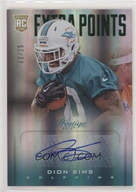 2013 Panini Prestige - [Base] - Extra Points Green Signatures #229 - Rookie - Dion Sims /25