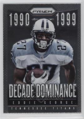 2013 Panini Prizm - Decade Dominance #17 - Eddie George