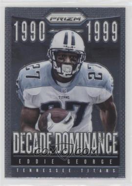 2013 Panini Prizm - Decade Dominance #17 - Eddie George