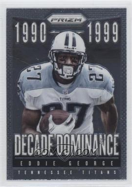 2013 Panini Prizm - Decade Dominance #17 - Eddie George