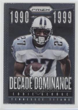 2013 Panini Prizm - Decade Dominance #17 - Eddie George