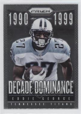 2013 Panini Prizm - Decade Dominance #17 - Eddie George