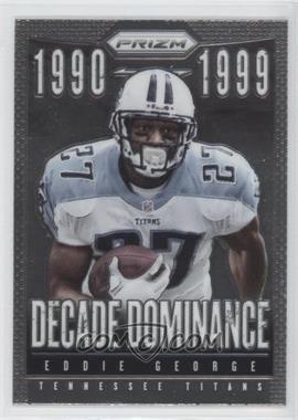 2013 Panini Prizm - Decade Dominance #17 - Eddie George