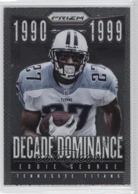 2013 Panini Prizm - Decade Dominance #17 - Eddie George