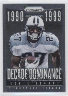 2013 Panini Prizm - Decade Dominance #17 - Eddie George