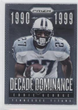 2013 Panini Prizm - Decade Dominance #17 - Eddie George