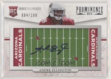 2013 Panini Prominence - [Base] - Rookie Field Plates Signatures #107 - Andre Ellington /108