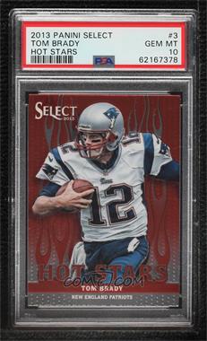 2013 Panini Select - Hot Stars #3 - Tom Brady [PSA 10 GEM MT]