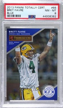 2013 Panini Totally Certified - [Base] - Totally Blue #66 - Thanksgiving Day - Brett Favre /99 [PSA 8 NM‑MT]