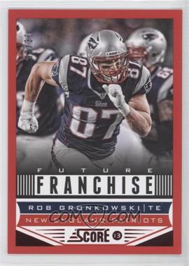 2013 Score - [Base] - Red Zone #317 - Future Franchise - Rob Gronkowski /30