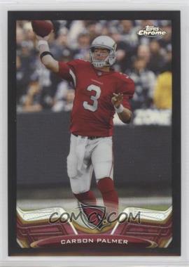 2013 Topps Chrome - [Base] - Black Refractor #44 - Carson Palmer /299