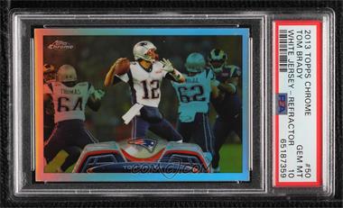 2013 Topps Chrome - [Base] - Refractor #50 - Tom Brady [PSA 10 GEM MT]