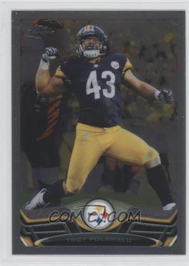 2013 Topps Chrome - [Base] #123 - Troy Polamalu