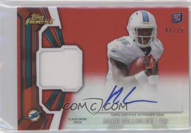 2013 Topps Finest - Rookie Autograph Patch - Red Refractor #RAP-MGI - Mike Gillislee /75