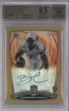 2014 Bowman - Rookie Chrome Refractor Autograph - Gold Border #35 - Brandin Cooks /75 [BGS 9.5 GEM MINT]