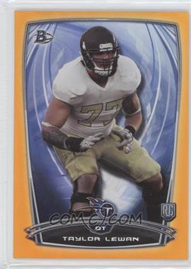 2014 Bowman - Rookies - Orange Foil #106 - Taylor Lewan /299