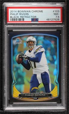 2014 Bowman Chrome - [Base] - Black Refractor #103 - Philip Rivers /299 [PSA 7.5 NM+]