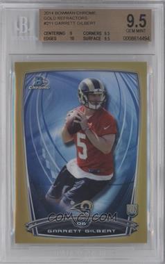 2014 Bowman Chrome - [Base] - Gold Refractor #211 - Garrett Gilbert /50 [BGS 9.5 GEM MINT]