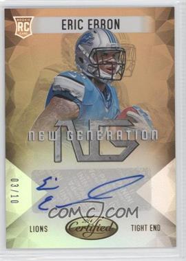 2014 Panini Certified - New Generation Mirror Signatures - Gold #NG-EE - Eric Ebron /10