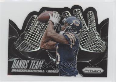 2014 Panini Prizm - Hands Team #HT15 - Brandon Marshall