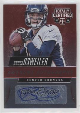 2014 Panini Totally Certified - Awesome Autographs - Red #AA-BO - Brock Osweiler