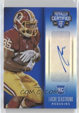 2014 Panini Totally Certified - [Base] - Rookie Signatures Mirror Blue #159 - Lache Seastrunk /10