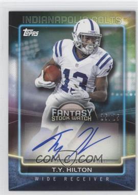 2014 Topps - Fantasy Stock Watch Autographs #NFLFF-TYH - T.Y. Hilton /25