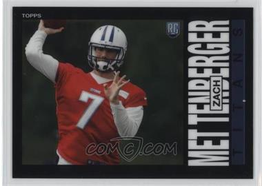 2014 Topps Chrome - 1985 Design #40 - Zach Mettenberger