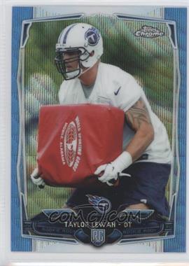 2014 Topps Chrome - [Base] - Blue Wave Refractor #180 - Taylor Lewan