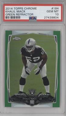 2014 Topps Chrome - [Base] - Green Refractor #184 - Khalil Mack [PSA 10 GEM MT]