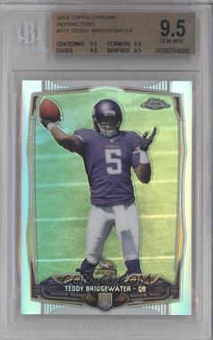 2014 Topps Chrome - [Base] - Refractor #173 - Teddy Bridgewater [BGS 9.5 GEM MINT]