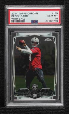 2014 Topps Chrome - [Base] #115.1 - Derek Carr (With Ball) [PSA 10 GEM MT]