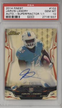 2014 Topps Finest - [Base] - Rookie Autograph Variation Superfractor #102 - Jarvis Landry /1 [PSA 10 GEM MT]