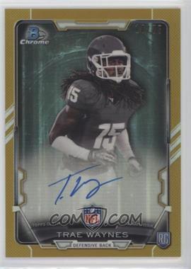 2015 Bowman - Chrome Rookie Autographs - Gold Refractor #RCRA-TW - Trae Waynes /75